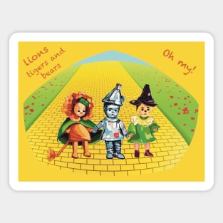 Lions tigers and bears, oh my! Cowardly lion, tin man and scarecrow kids. Wizard of Oz. Magnet